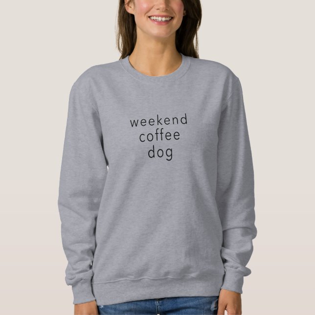 Weekend Coffee Dog Word Sweater Tee Slogan Grey (Front)