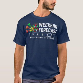 Weekend Darts Chance Of Drinking T-Shirt