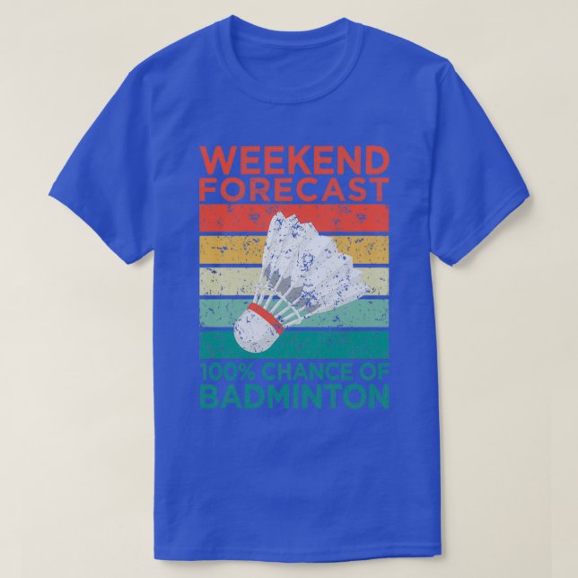 Weekend forecast 100 chance Funny Racket spring T T-Shirt (Design Front)