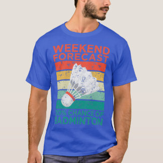 Weekend forecast 100 chance Funny Racket spring T T-Shirt