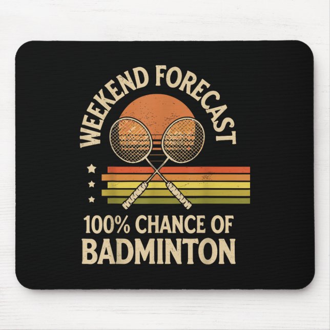 Weekend Forecast 100% Chance Of Badminton  Mouse Mat (Front)