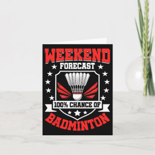 Weekend Forecast 100% Chance Of Badminton - Shuttl Card