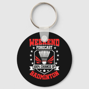 Weekend Forecast 100% Chance Of Badminton - Shuttl Key Ring