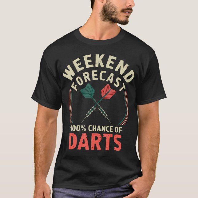 Weekend Forecast 100 Chance Of Darts Funny T-Shirt (Front)