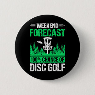 Weekend Forecast 100% Chance Of Disc Golf _1 6 Cm Round Badge