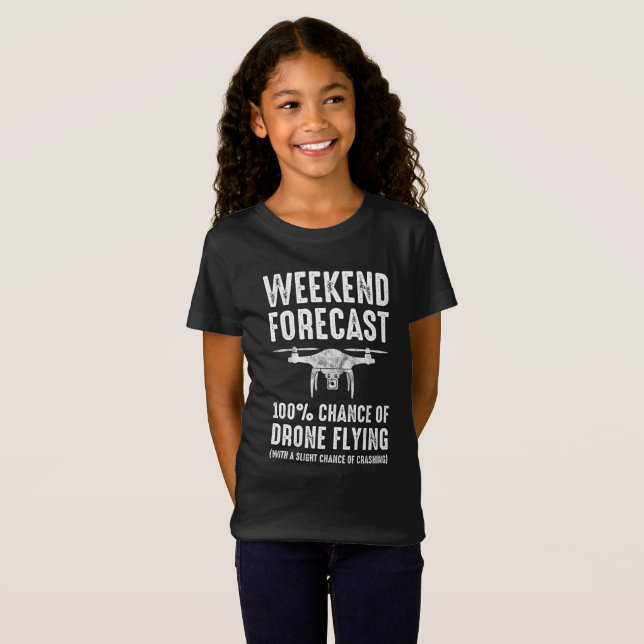 Weekend Forecast - 100% Chance of Drone Flying T-Shirt (Front Full)