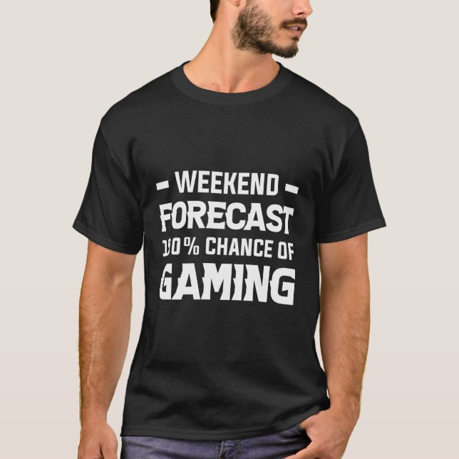 Weekend Forecast 100 Chance Of Gaming Gamer Consol T-Shirt (Front)