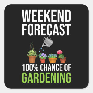 Weekend Forecast 100% Chance Of Gardening Square Sticker