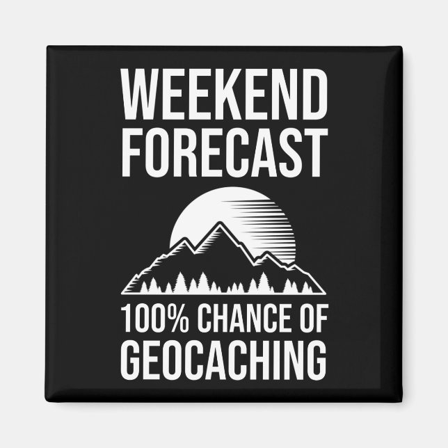 Weekend Forecast - 100% Chance of Geocaching Magnet (Front)