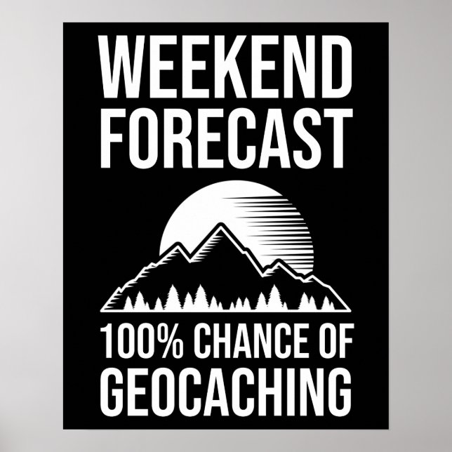 Weekend Forecast - 100% Chance of Geocaching Poster (Front)