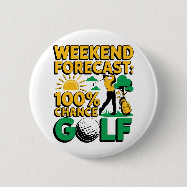 Weekend Forecast 100% Chance of Golf 6 Cm Round Badge (Front)