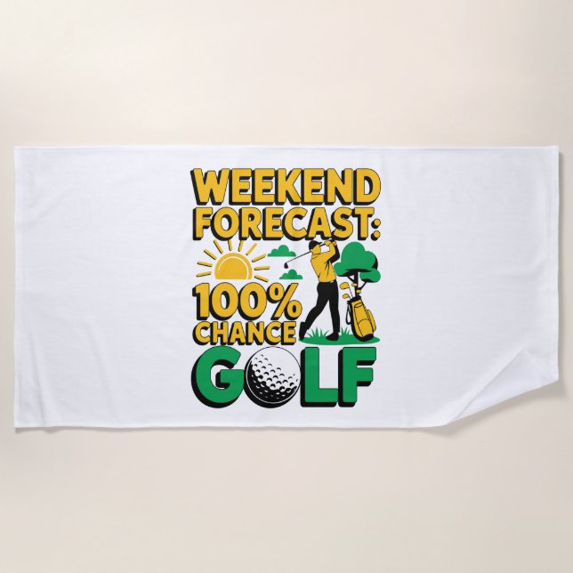 Weekend Forecast 100% Chance of Golf Beach Towel (Front)