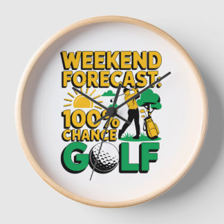 Weekend Forecast 100% Chance of Golf Clock