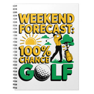 Weekend Forecast 100% Chance of Golf Notebook