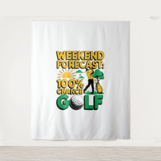 Weekend Forecast 100% Chance of Golf Tapestry