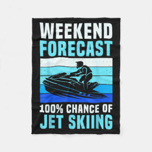Weekend forecast 100% chance of jet skiing funny fleece blanket