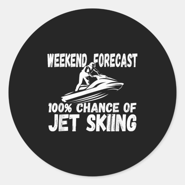 Weekend Forecast 100% Chance Of Jet Skiing Funny J Classic Round Sticker (Front)