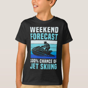 Weekend Forecast 100% Chance Of Jet Skiing Funny J T-Shirt