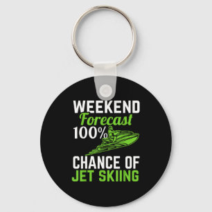 Weekend forecast 100% chance of jet skiing funny key ring