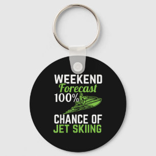 Weekend Forecast 100% Chance Of Jet Skiing, Funny Key Ring