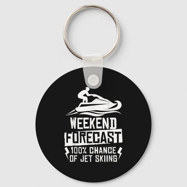 Weekend Forecast 100% Chance Of Jet Skiing  Key Ring (Front)