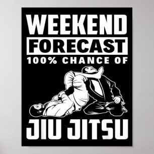 Weekend Forecast 100 Chance Of Jiu Jitsu Poster