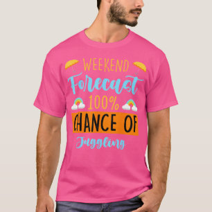 Weekend Forecast 100 Chance Of Juggling Funny Hobb T-Shirt