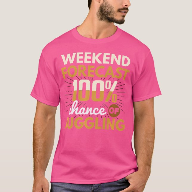 Weekend Forecast 100 Chance Of Juggling Juggle Jug T-Shirt (Front)