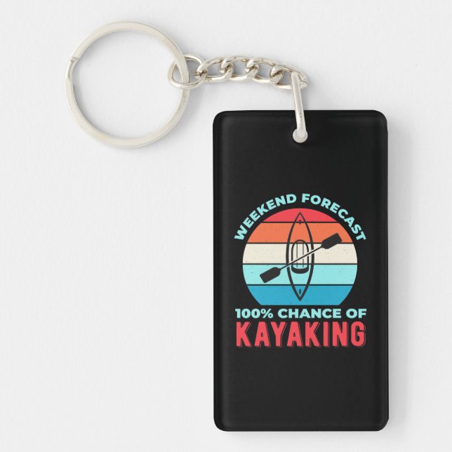 Weekend Forecast 100 Chance Of Kayaking Key Ring (Front)