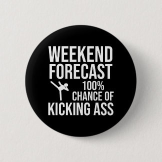 Weekend Forecast - 100% Chance of Kicking-Ass 6 Cm Round Badge