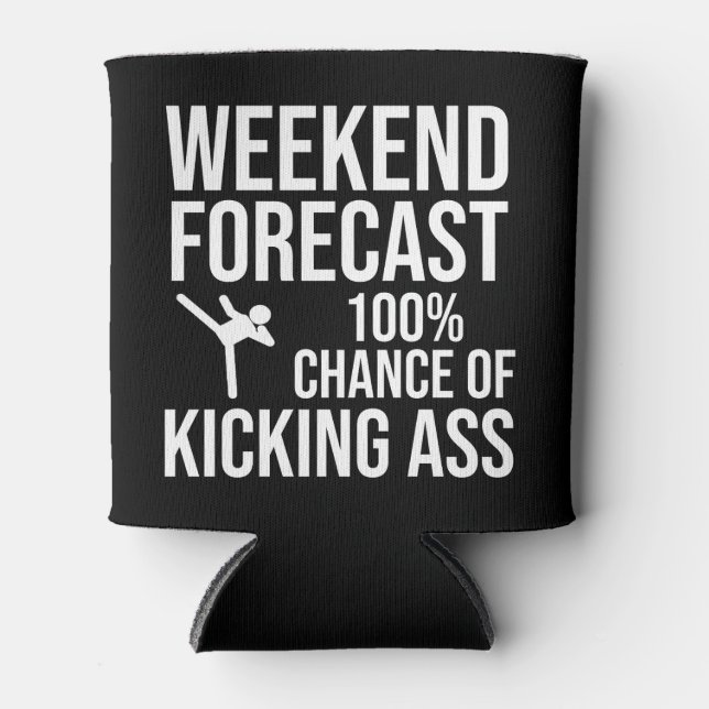 Weekend Forecast - 100% Chance of Kicking-Ass Can Cooler (Front)