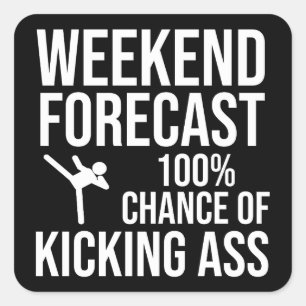 Weekend Forecast - 100% Chance of Kicking-Ass Square Sticker