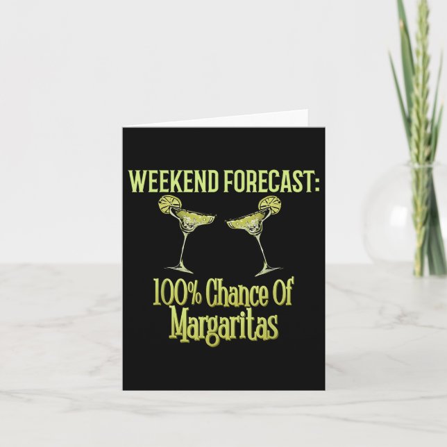 Weekend Forecast 100% Chance Of Margaritas Fun Dri Card (Front)