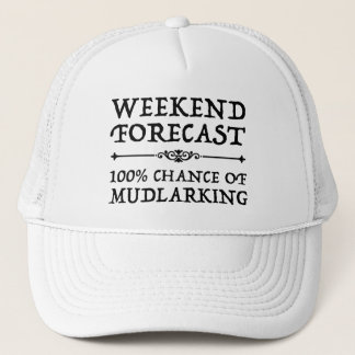 Weekend Forecast - 100% Chance of Mudlarking Trucker Hat