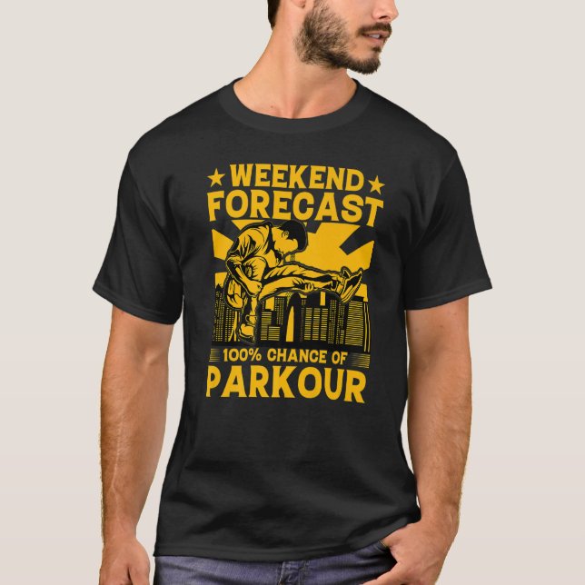Weekend forecast 100 chance of Parkour Funny Sayin T-Shirt (Front)