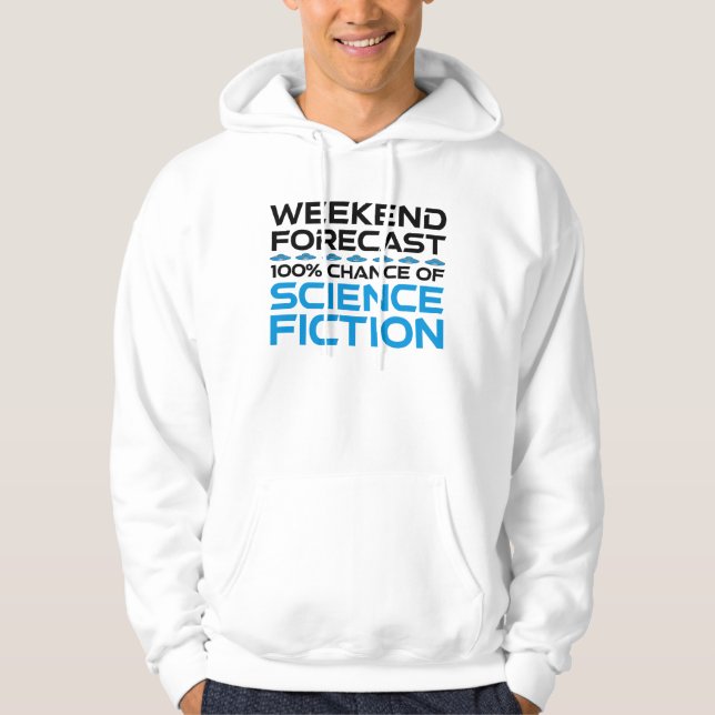 Weekend Forecast - 100% Chance of Science Fiction Hoodie (Front)
