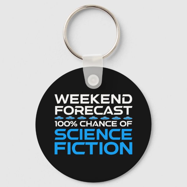 Weekend Forecast - 100% Chance of Science Fiction Key Ring (Front)