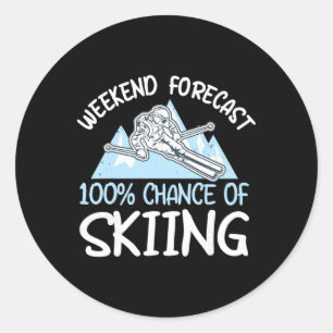 Weekend Forecast 100% Chance Of Skiing _2 Classic Round Sticker