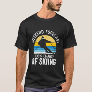 Weekend Forecast 100% Chance Of Skiing Vintage Sun T-Shirt