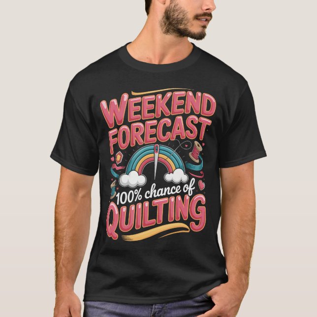 Weekend Forecast 100 Chance Of T-Shirt (Front)