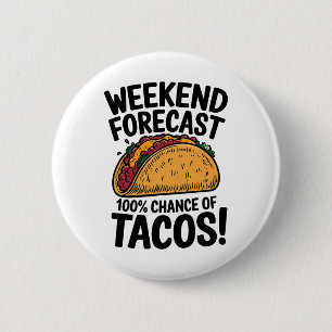 Weekend Forecast 100% Chance Of Tacos Funny Taco 6 Cm Round Badge