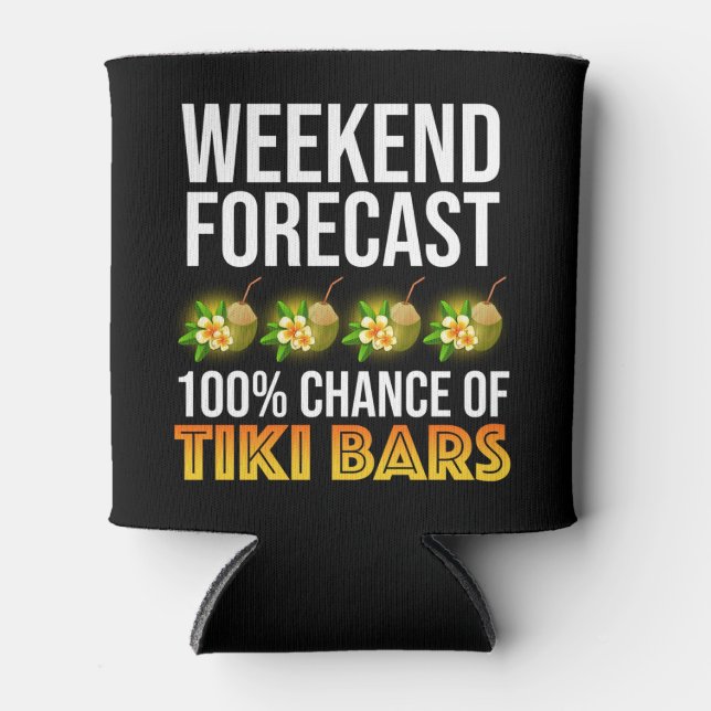 Weekend Forecast - 100% Chance of Tiki Bars Can Cooler (Front)