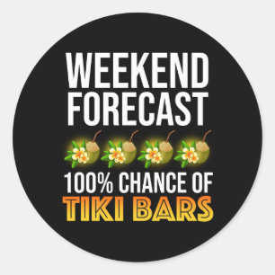 Weekend Forecast - 100% Chance of Tiki Bars Classic Round Sticker