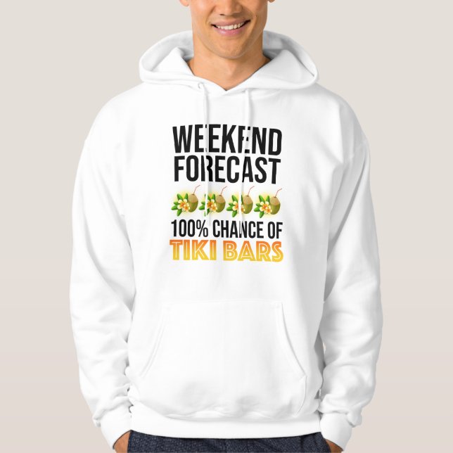 Weekend Forecast - 100% Chance of Tiki Bars Hoodie (Front)