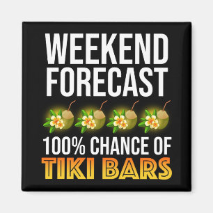 Weekend Forecast - 100% Chance of Tiki Bars Magnet