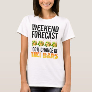 Weekend Forecast - 100% Chance of Tiki Bars T-Shirt