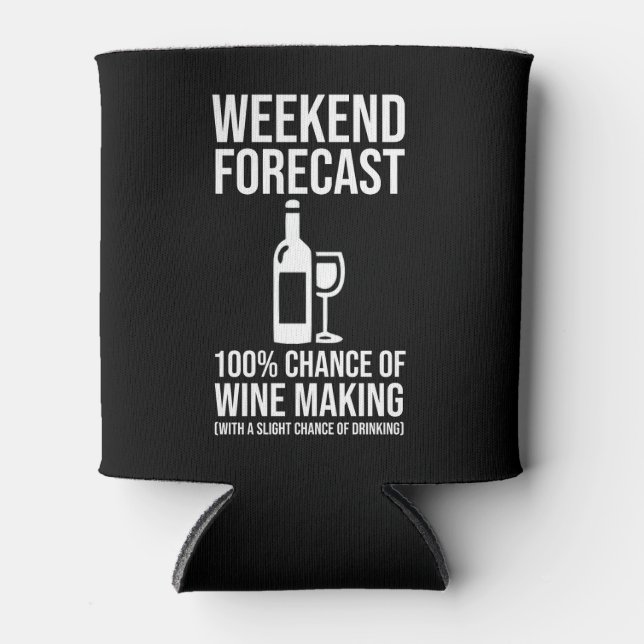 Weekend Forecast - 100% Chance of Wine Making Can Cooler (Front)