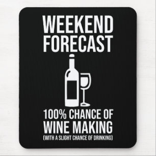 Weekend Forecast - 100% Chance of Wine Making Mouse Mat