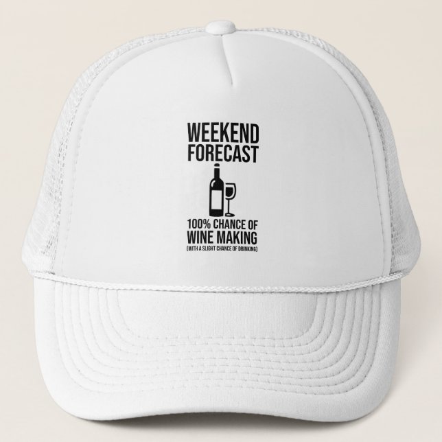 Weekend Forecast - 100% Chance of Wine Making Trucker Hat (Front)