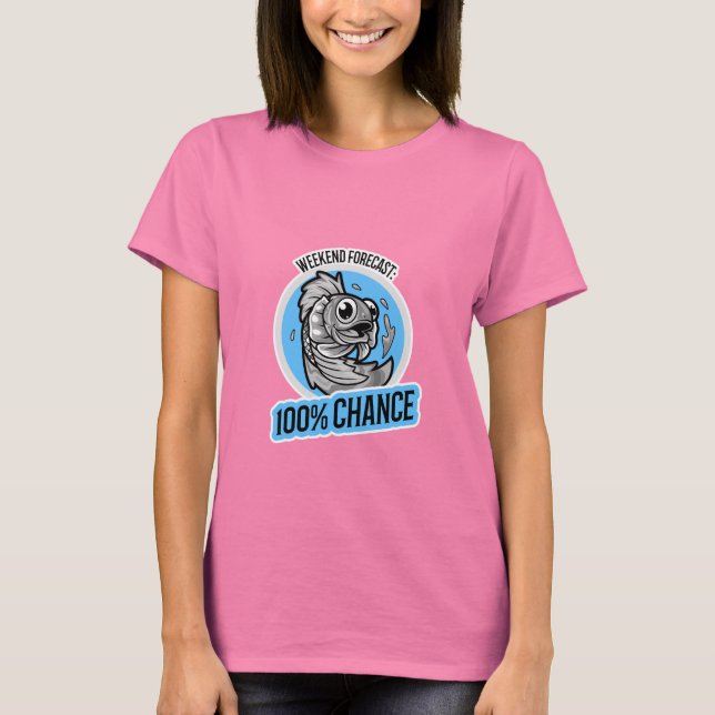 Weekend Forecast 100% Chance T-Shirt (Front)
